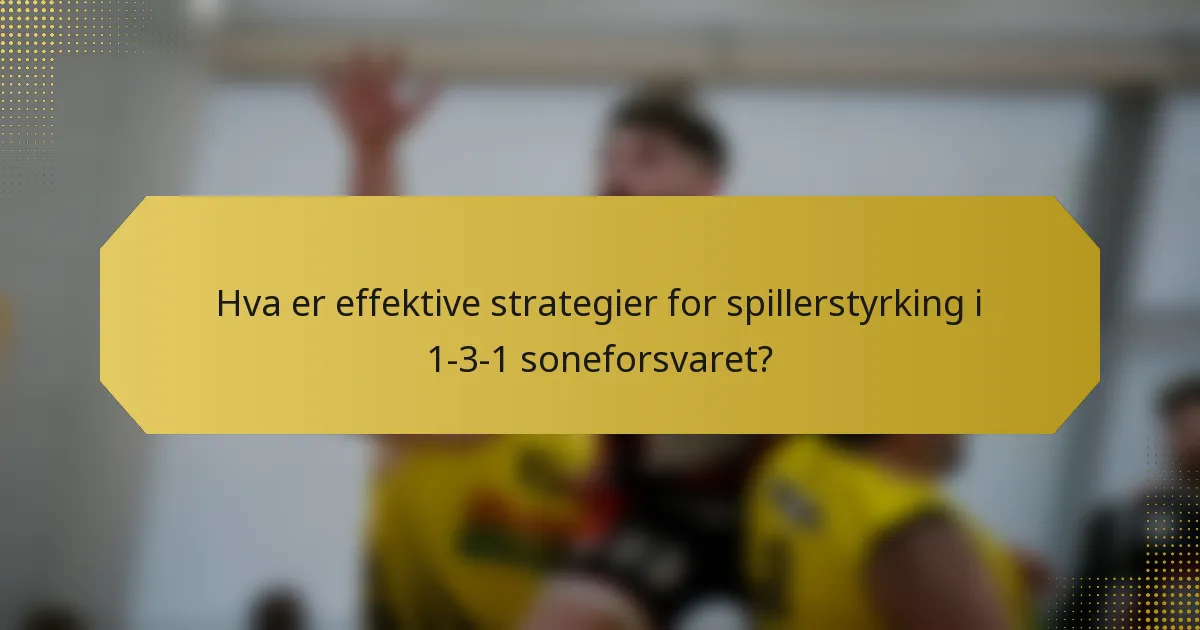 Hva er effektive strategier for spillerstyrking i 1-3-1 soneforsvaret?
