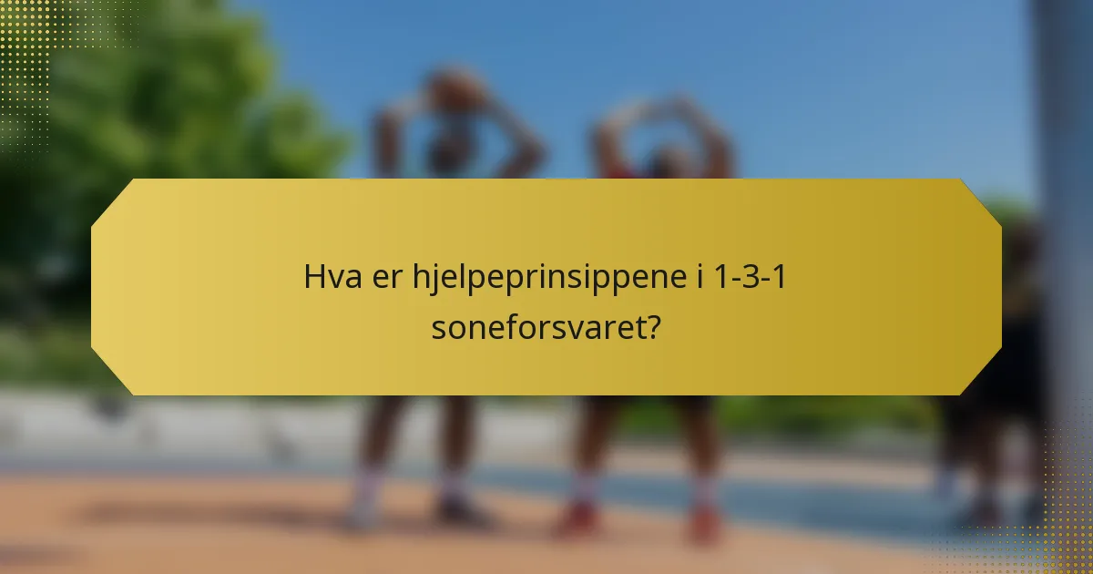 Hva er hjelpeprinsippene i 1-3-1 soneforsvaret?