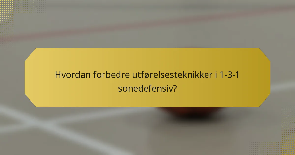 Hvordan forbedre utførelsesteknikker i 1-3-1 sonedefensiv?
