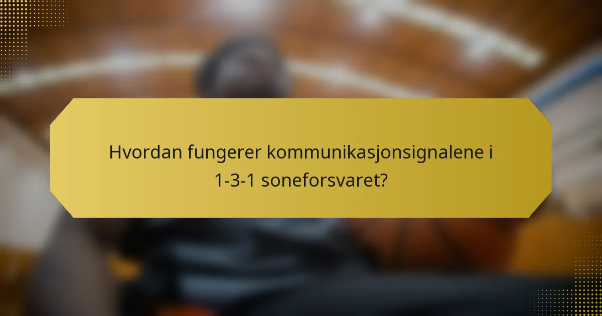Hvordan fungerer kommunikasjonsignalene i 1-3-1 soneforsvaret?