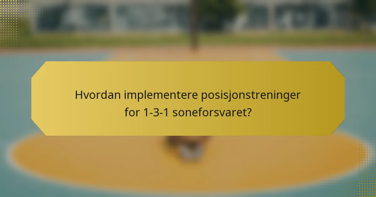 Hvordan implementere posisjonstreninger for 1-3-1 soneforsvaret?