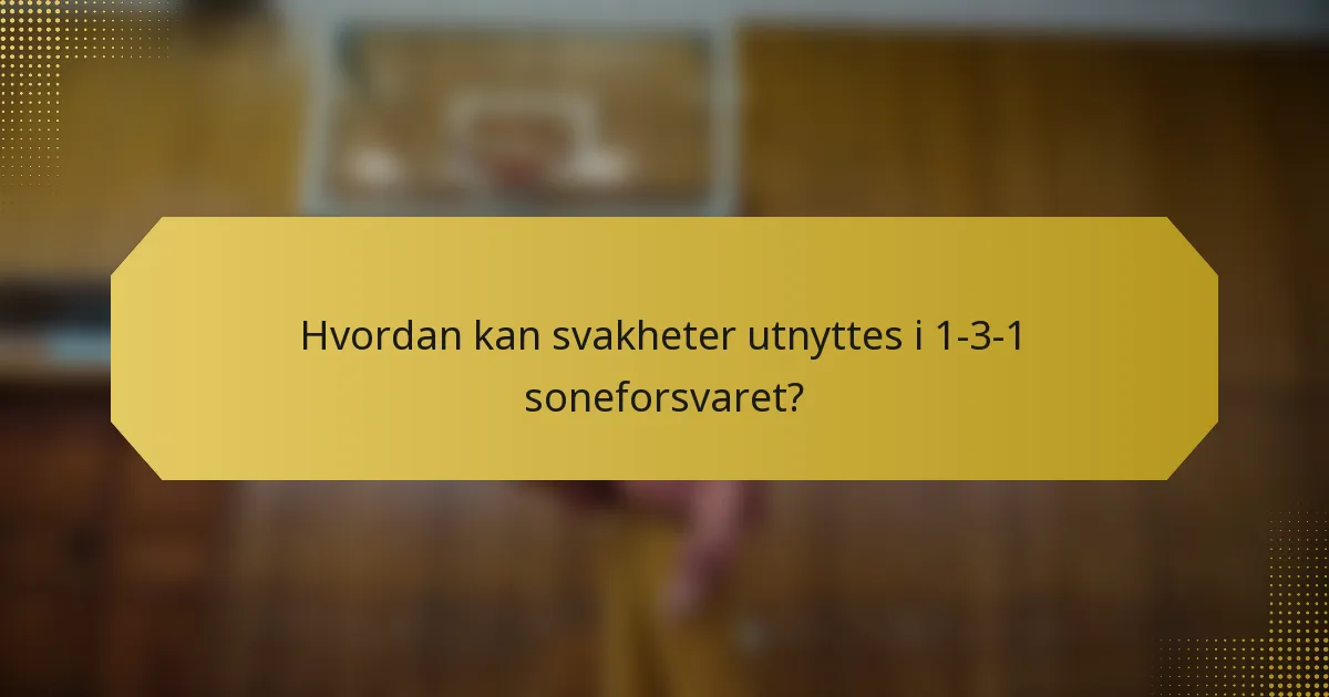 Hvordan kan svakheter utnyttes i 1-3-1 soneforsvaret?