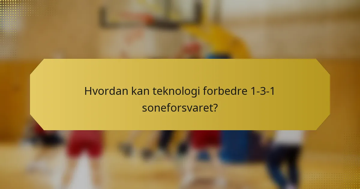 Hvordan kan teknologi forbedre 1-3-1 soneforsvaret?