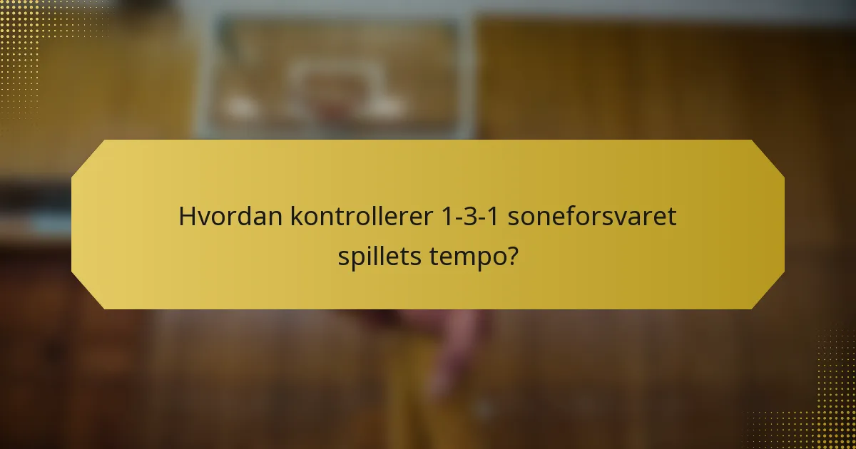 Hvordan kontrollerer 1-3-1 soneforsvaret spillets tempo?