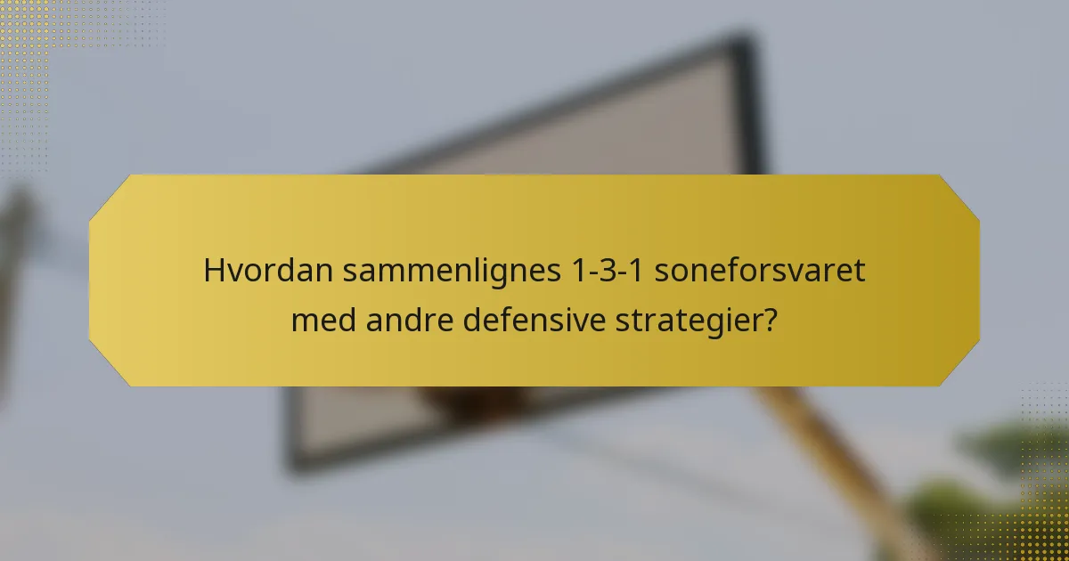 Hvordan sammenlignes 1-3-1 soneforsvaret med andre defensive strategier?