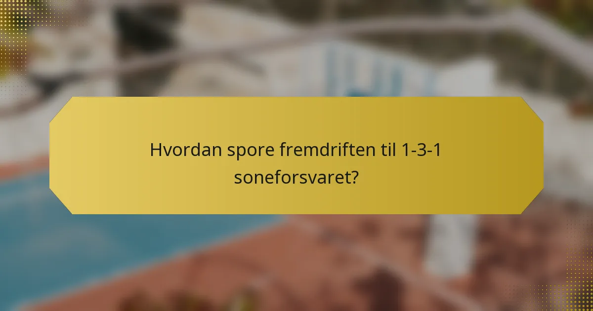 Hvordan spore fremdriften til 1-3-1 soneforsvaret?