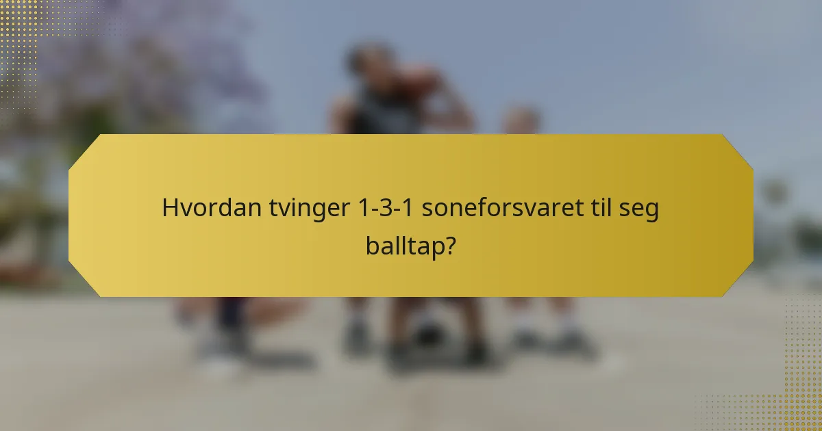 Hvordan tvinger 1-3-1 soneforsvaret til seg balltap?